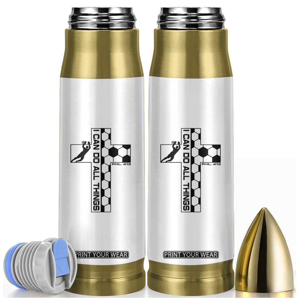 I Can Do All Things Through Soccer Christian Faith Gift Bullet Tumbler TS12 White Print Your Wear