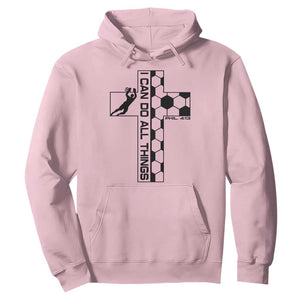 I Can Do All Things Through Soccer Christian Faith Gift Hoodie TS12 Light Pink Print Your Wear
