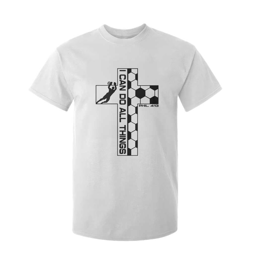 I Can Do All Things Through Soccer Christian Faith Gift T Shirt For Kid TS12 White Print Your Wear