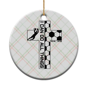 I Can Do All Things Through Soccer Christian Faith Gift Ceramic Ornament TS12 1pc Christmas Plaid Print Your Wear