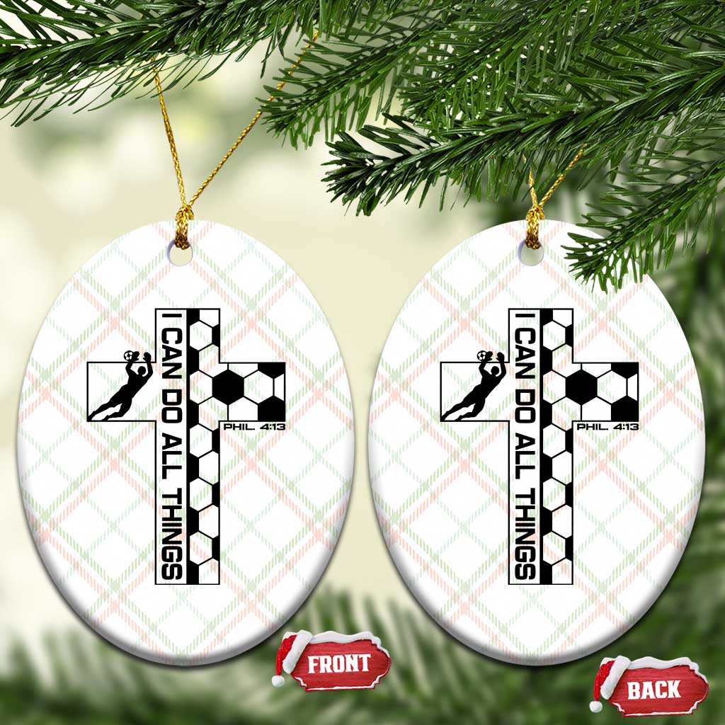 I Can Do All Things Through Soccer Christian Faith Gift Ceramic Ornament TS12 Print Your Wear