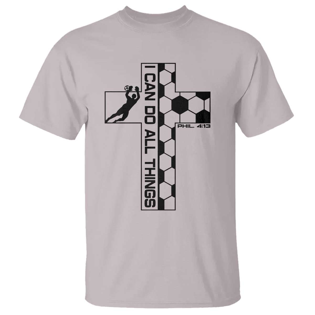 I Can Do All Things Through Soccer Christian Faith Gift T Shirt TS12 Ice Gray Print Your Wear