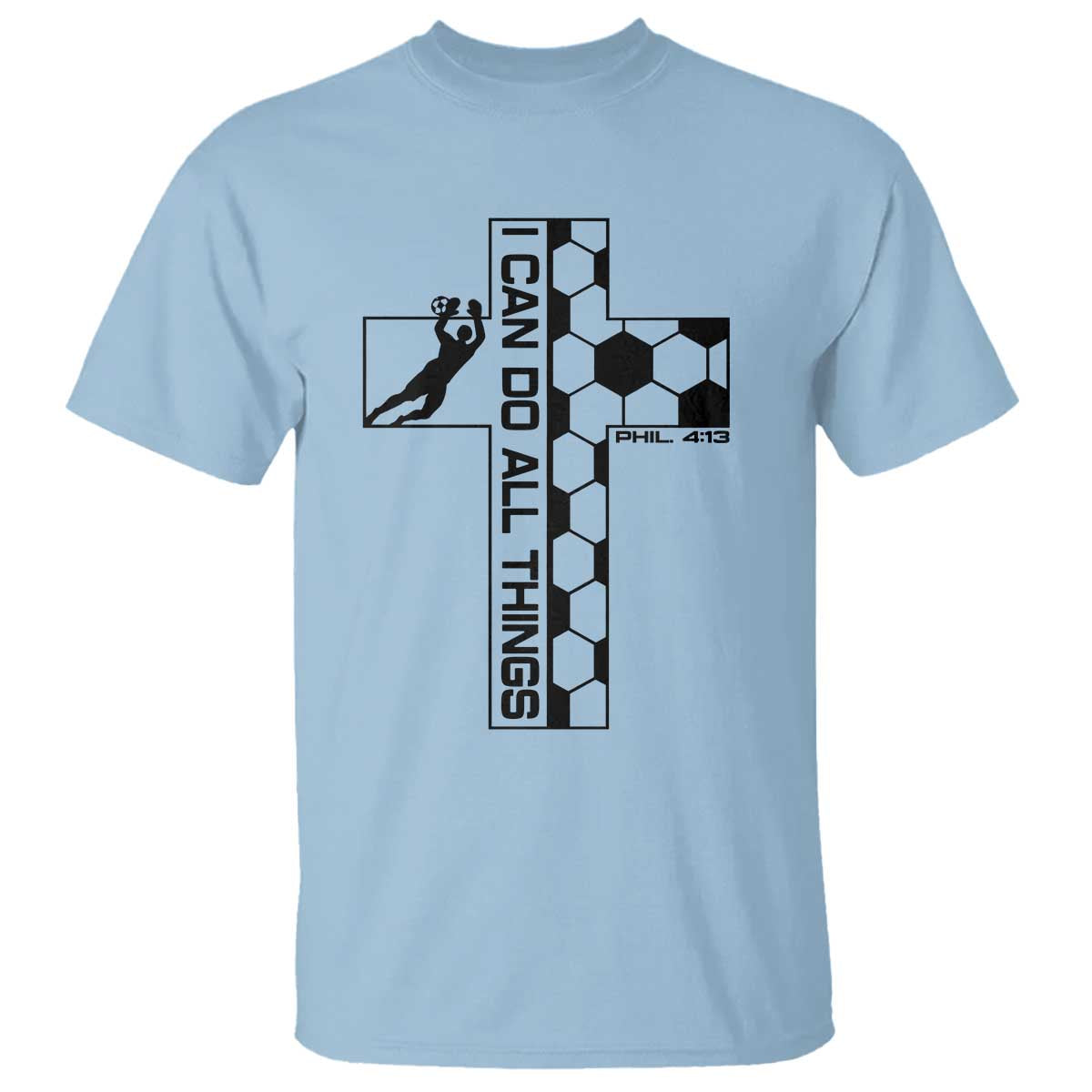 I Can Do All Things Through Soccer Christian Faith Gift T Shirt TS12 Light Blue Print Your Wear