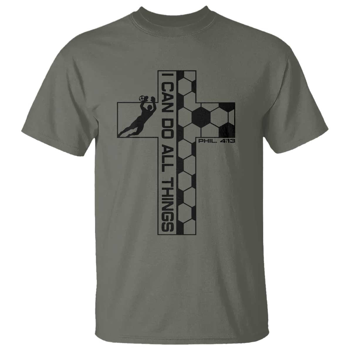 I Can Do All Things Through Soccer Christian Faith Gift T Shirt TS12 Military Green Print Your Wear