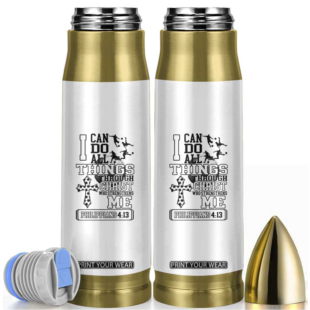 Soccer Christian Gift Bullet Tumbler I Can Do All Things Through Christ TS12 White Print Your Wear
