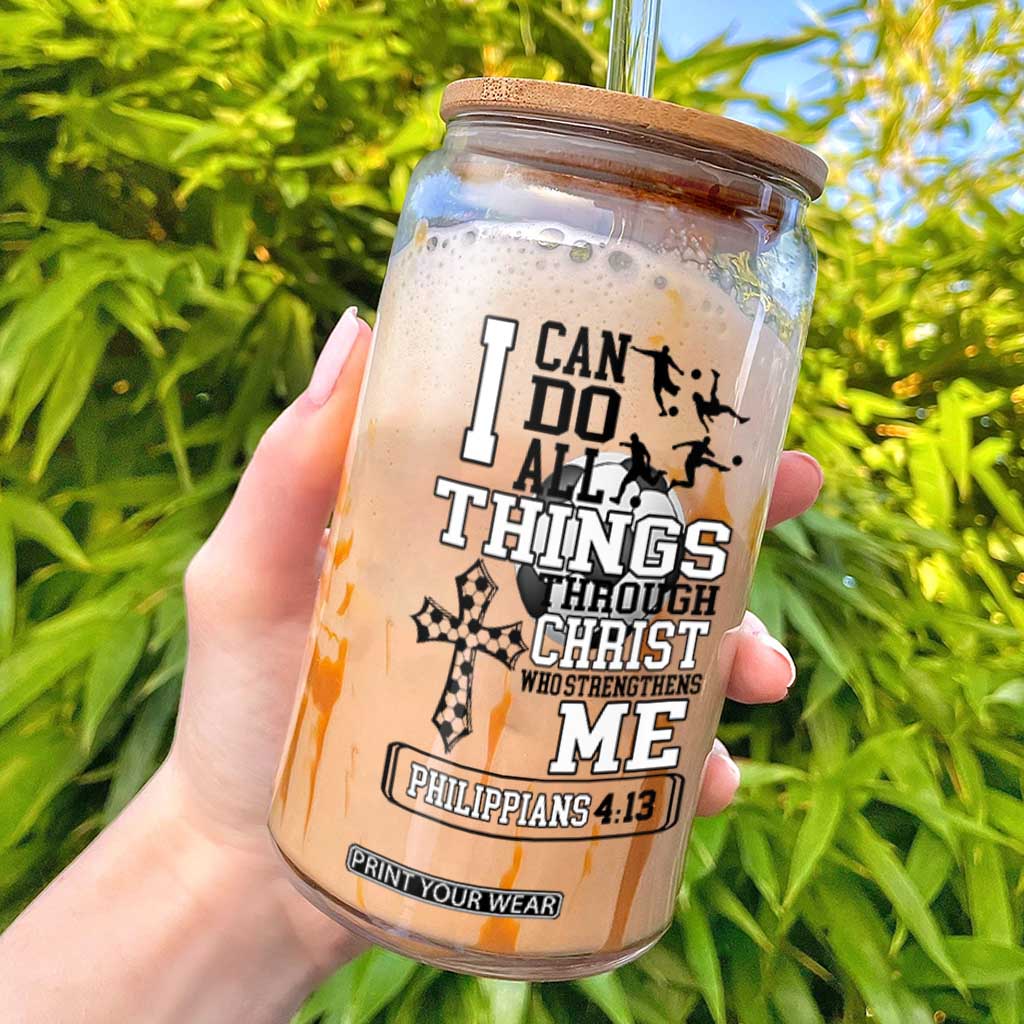 Soccer Christian Gift Glass Can I Can Do All Things Through Christ TS12 White Print Your Wear