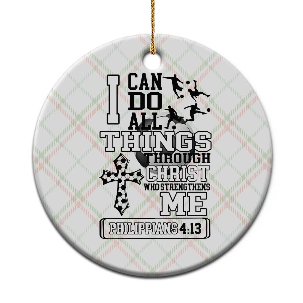 Soccer Christian Gift Ceramic Ornament I Can Do All Things Through Christ TS12 1pc Christmas Plaid Print Your Wear