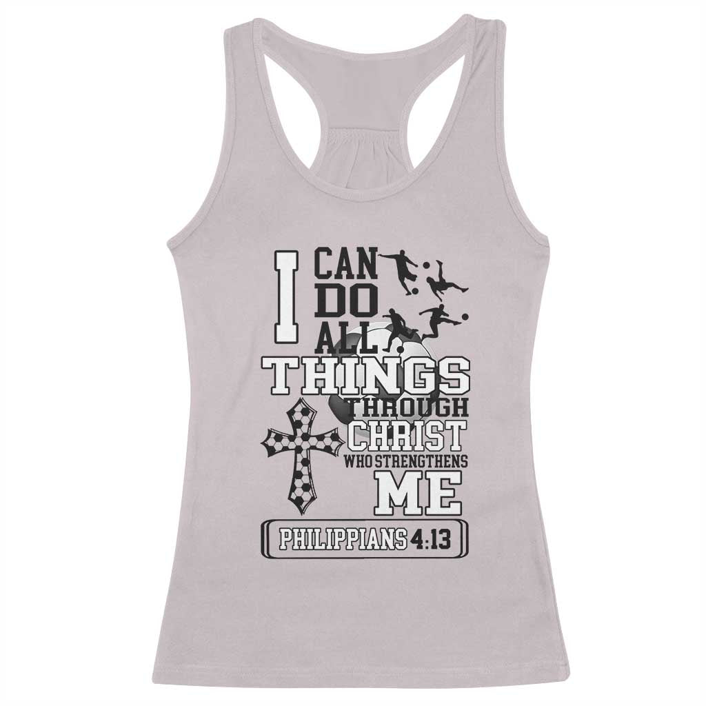 Soccer Christian Gift Racerback Tank Top I Can Do All Things Through Christ TS12 Ice Gray Print Your Wear