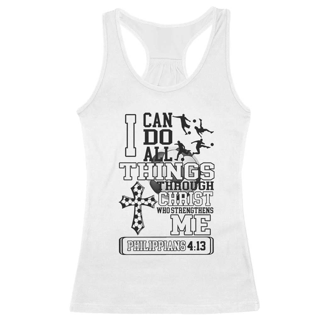 Soccer Christian Gift Racerback Tank Top I Can Do All Things Through Christ TS12 White Print Your Wear