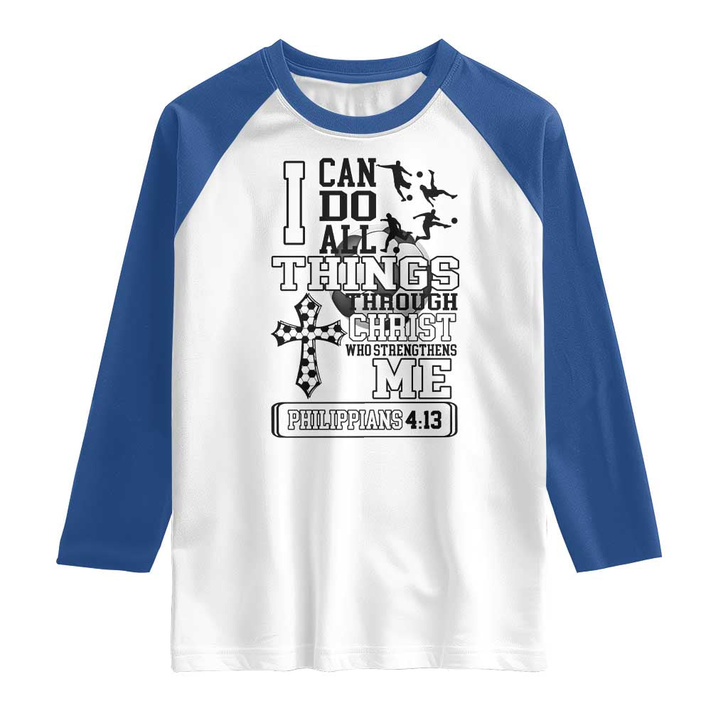 Soccer Christian Gift Raglan Shirt I Can Do All Things Through Christ TS12 White Royal Print Your Wear