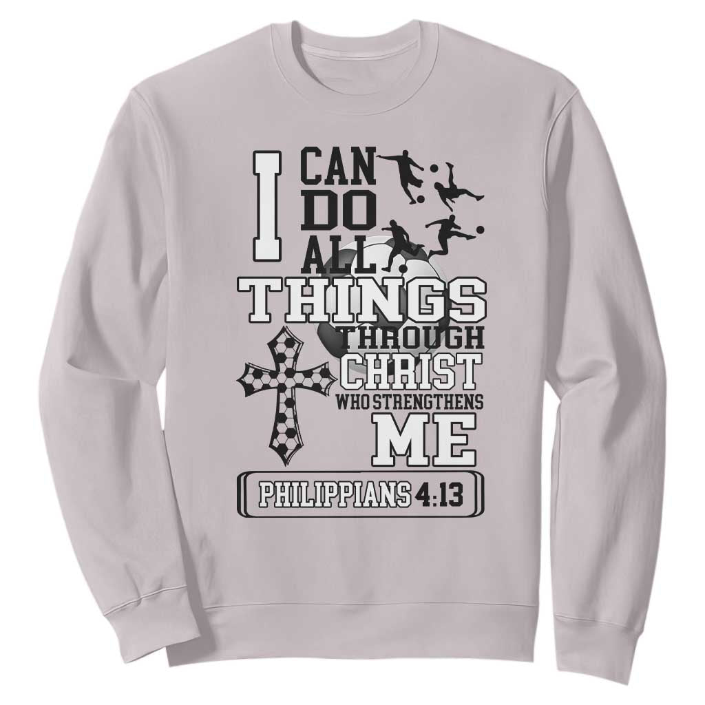 Soccer Christian Gift Sweatshirt I Can Do All Things Through Christ TS12 Ice Gray Print Your Wear