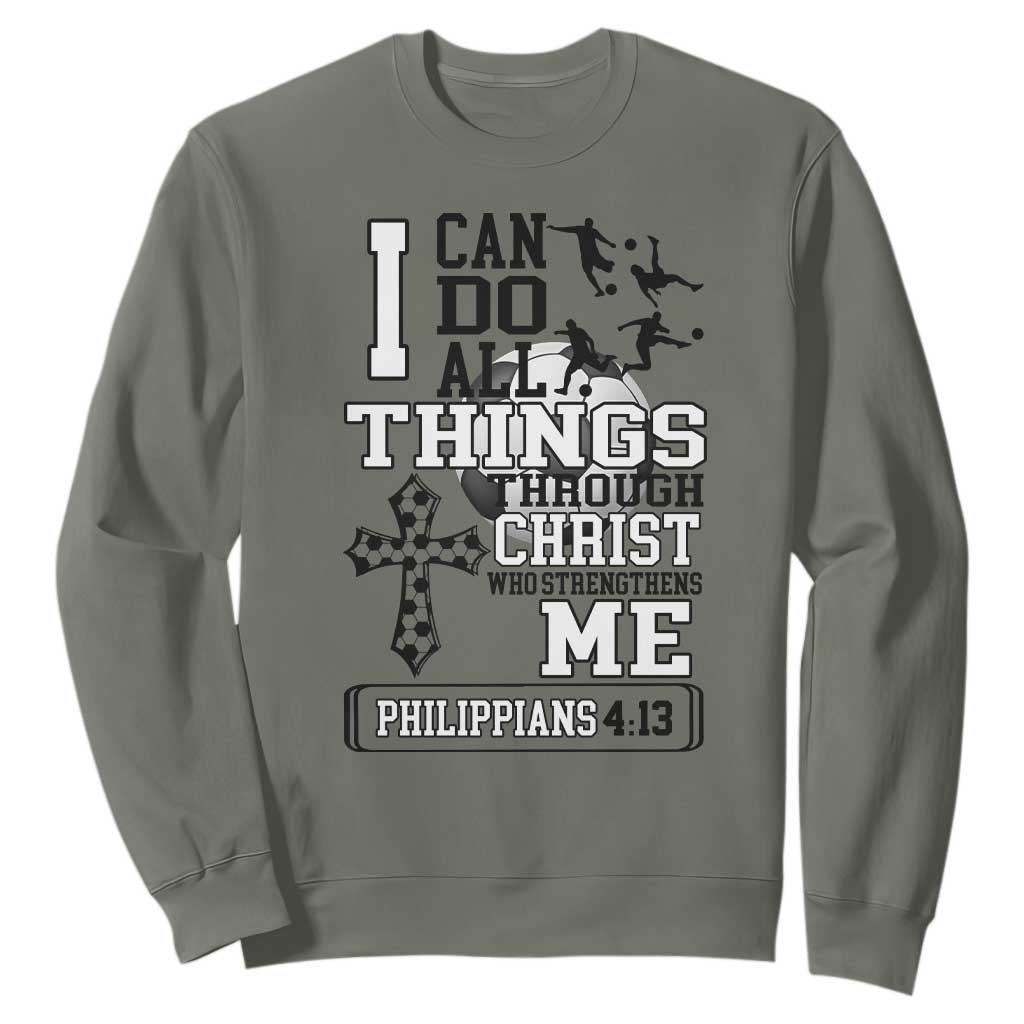 Soccer Christian Gift Sweatshirt I Can Do All Things Through Christ TS12 Military Green Print Your Wear