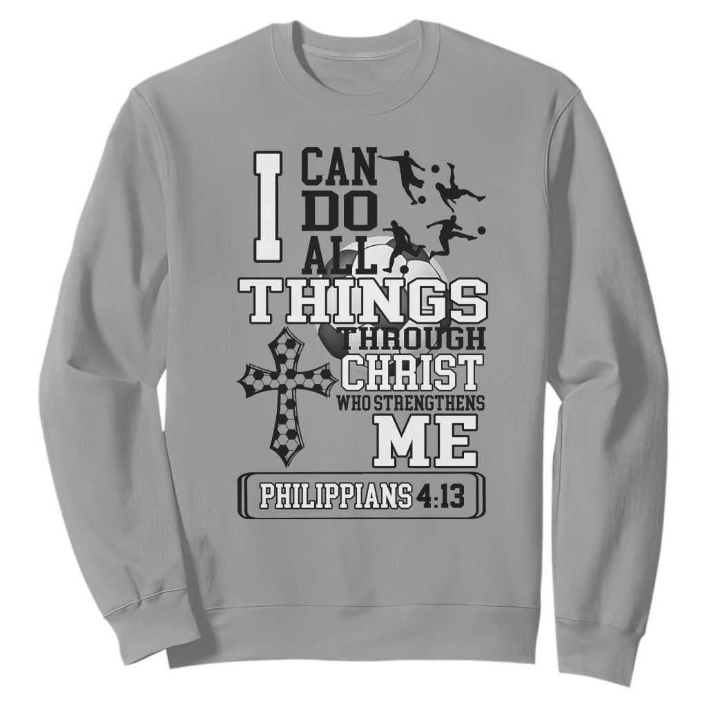 Soccer Christian Gift Sweatshirt I Can Do All Things Through Christ TS12 Sport Gray Print Your Wear