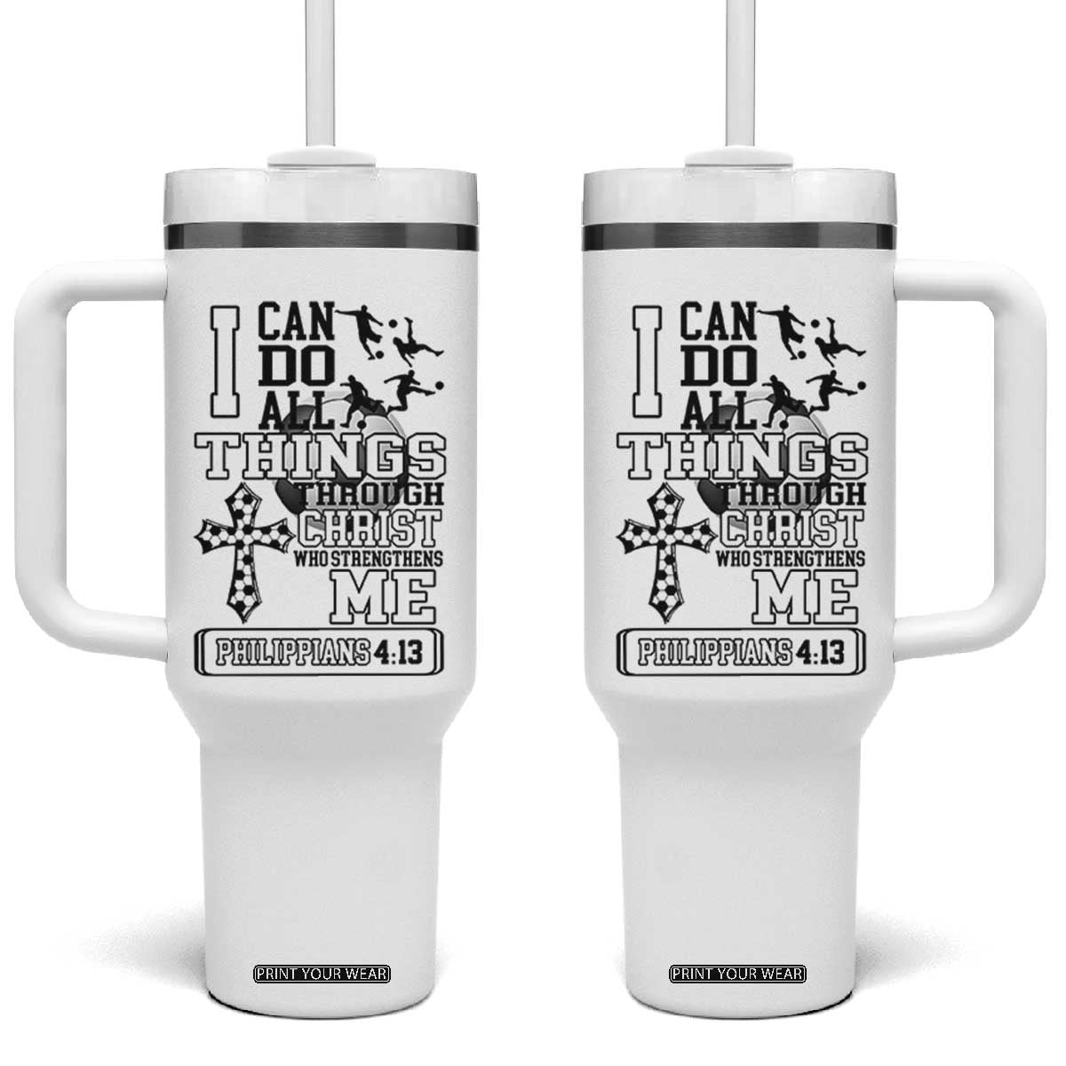 Soccer Christian Gift Tumbler With Handle I Can Do All Things Through Christ TS12 One Size: 40 oz White Print Your Wear