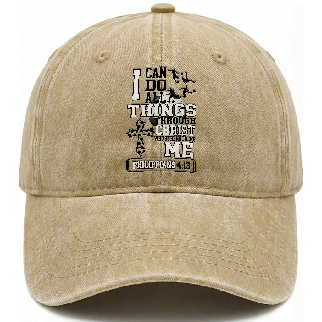 Soccer Christian Gift Washed Cotton Baseball Cap I Can Do All Things Through Christ TS12 Print Your Wear