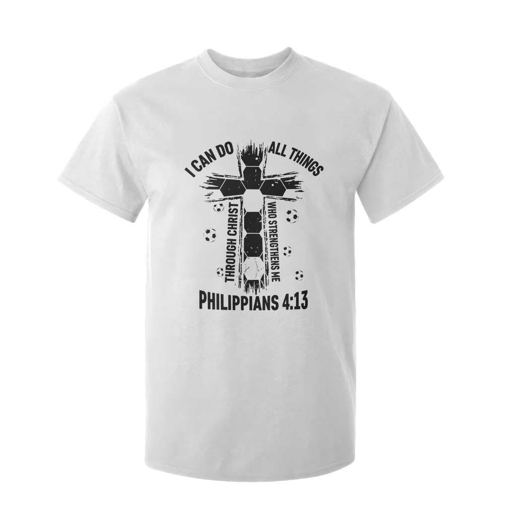 I Can Do All Things Through Christ T Shirt For Kid Christian Soccer Faith TS12 White Print Your Wear