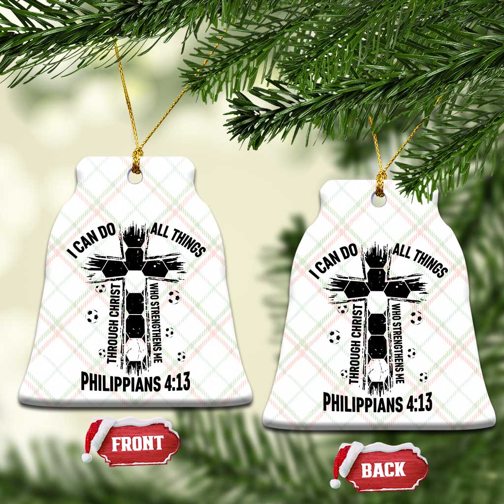 I Can Do All Things Through Christ Ceramic Ornament Christian Soccer Faith TS12 Print Your Wear