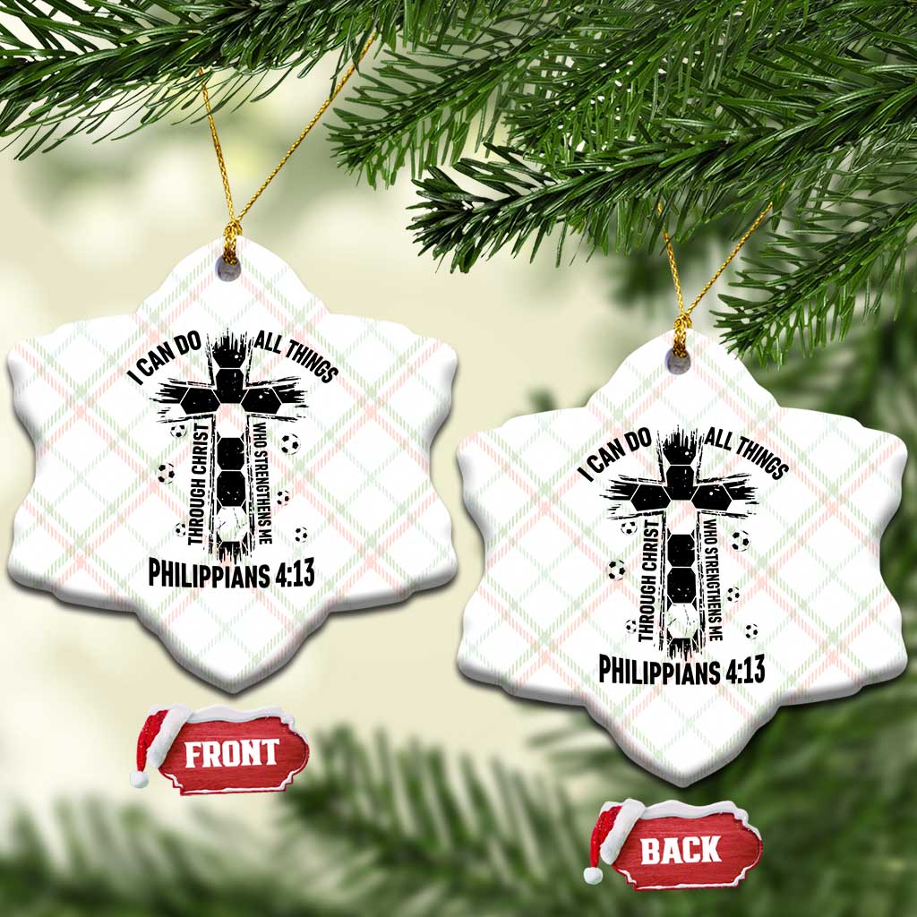 I Can Do All Things Through Christ Ceramic Ornament Christian Soccer Faith TS12 Print Your Wear
