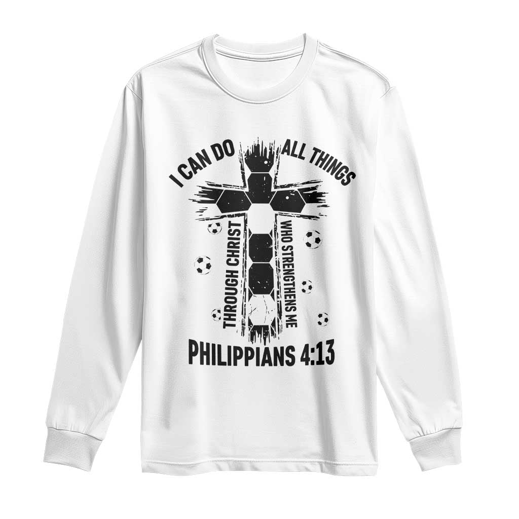 I Can Do All Things Through Christ Long Sleeve Shirt Christian Soccer Faith TS12 White Print Your Wear