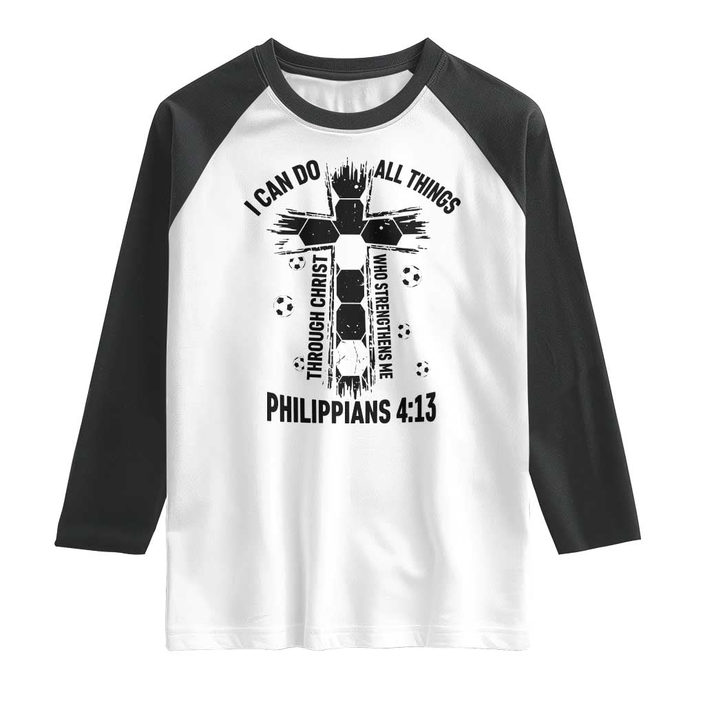 I Can Do All Things Through Christ Raglan Shirt Christian Soccer Faith TS12 White Black Print Your Wear