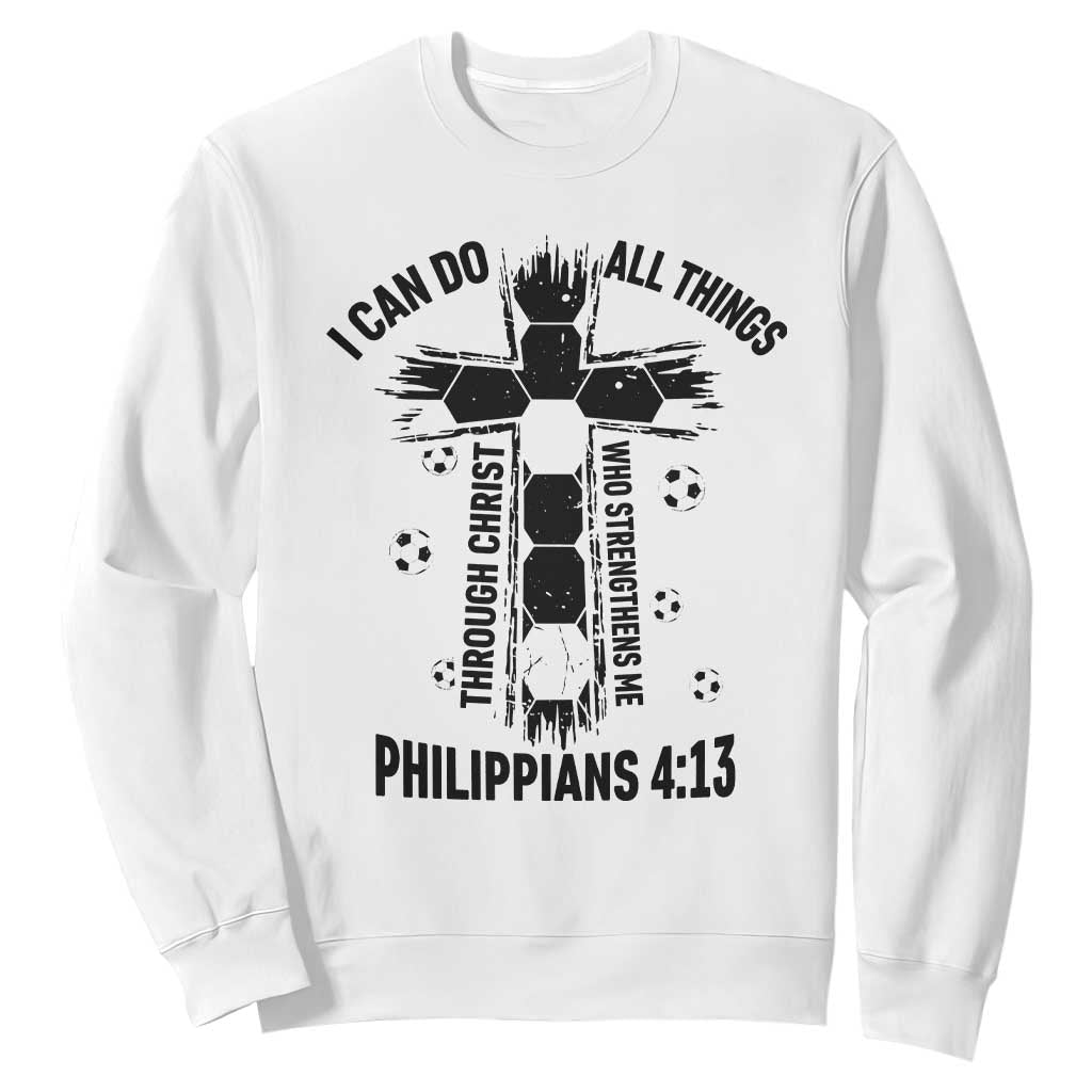 I Can Do All Things Through Christ Sweatshirt Christian Soccer Faith TS12 White Print Your Wear