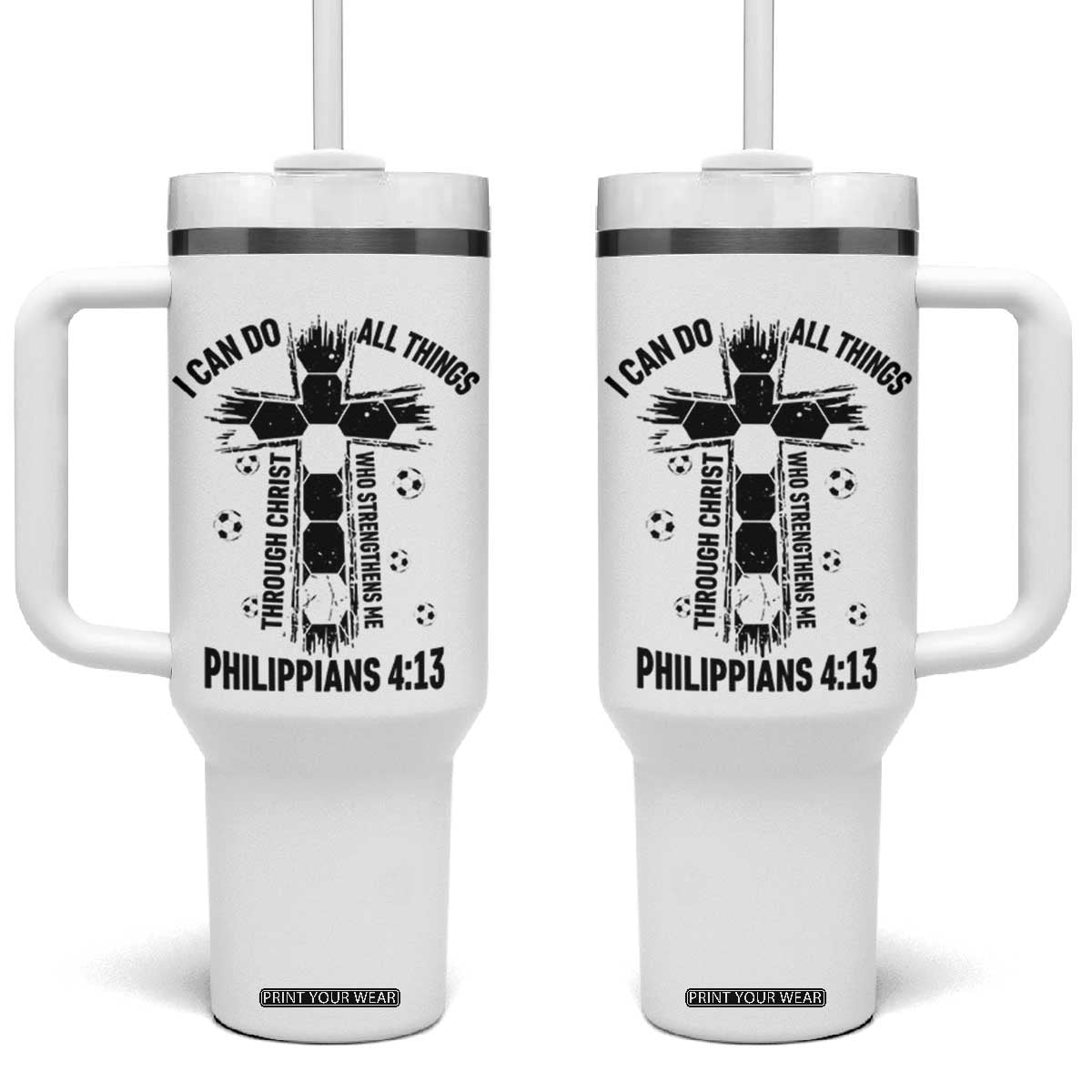 I Can Do All Things Through Christ Tumbler With Handle Christian Soccer Faith TS12 One Size: 40 oz White Print Your Wear