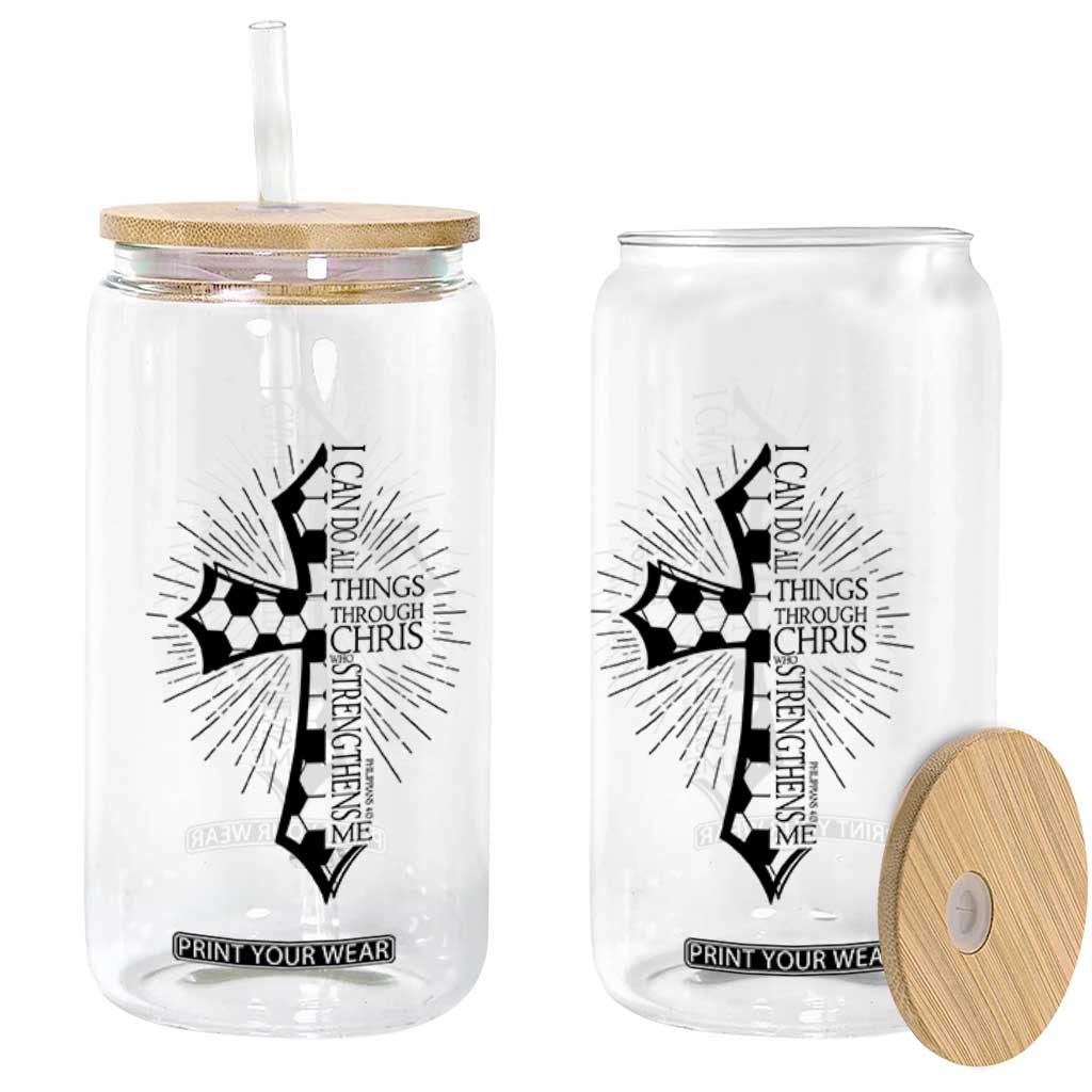 I Can Do All Things Through Christ Glass Can Christian Soccer Cross Gift TS12 Print Your Wear