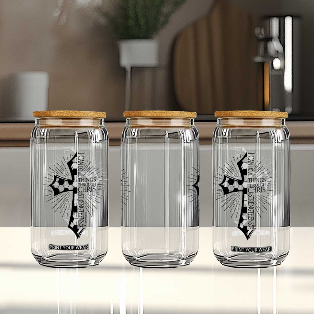 I Can Do All Things Through Christ Glass Can Christian Soccer Cross Gift TS12 Print Your Wear