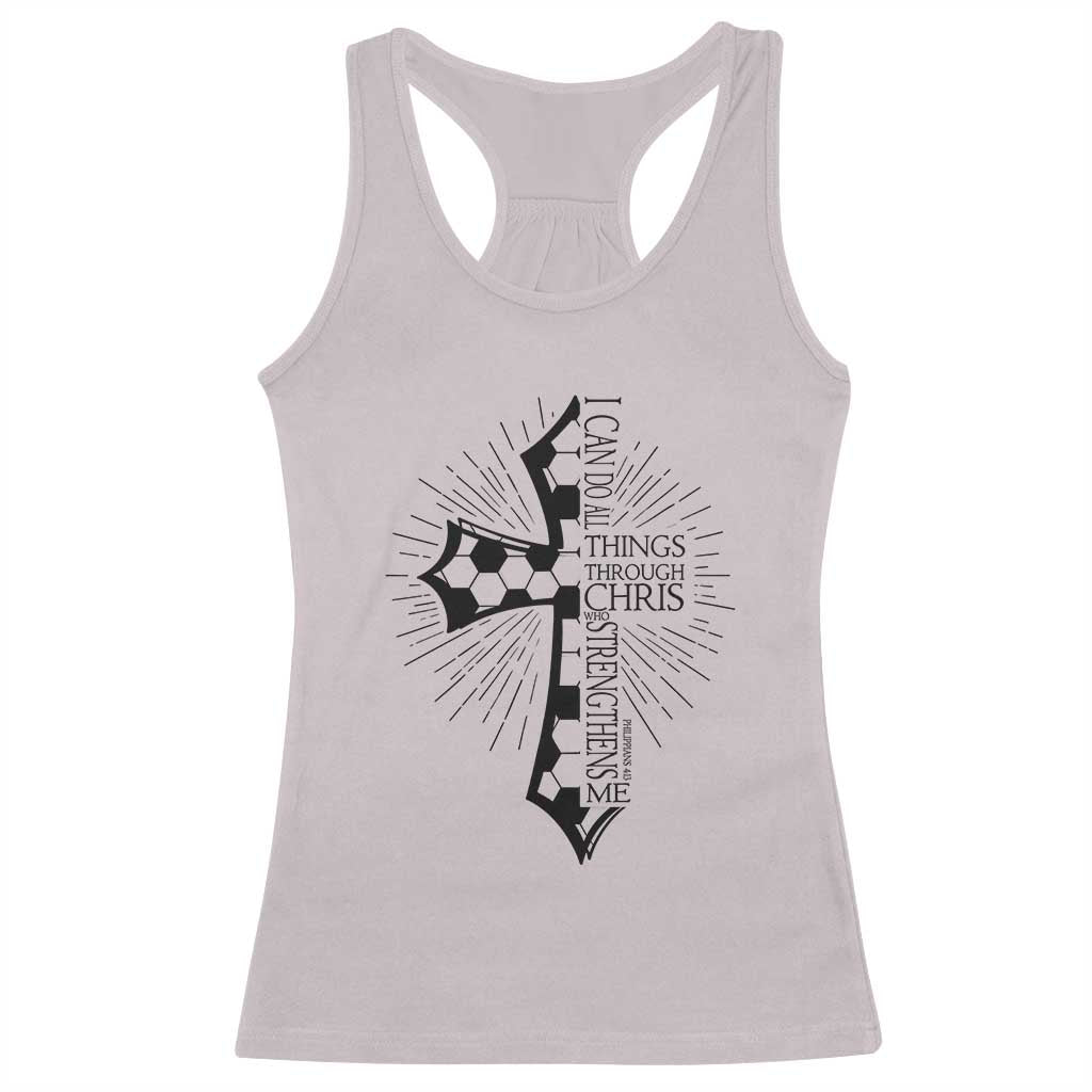 I Can Do All Things Through Christ Racerback Tank Top Christian Soccer Cross Gift TS12 Ice Gray Print Your Wear