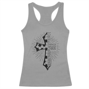 I Can Do All Things Through Christ Racerback Tank Top Christian Soccer Cross Gift TS12 Sport Gray Print Your Wear