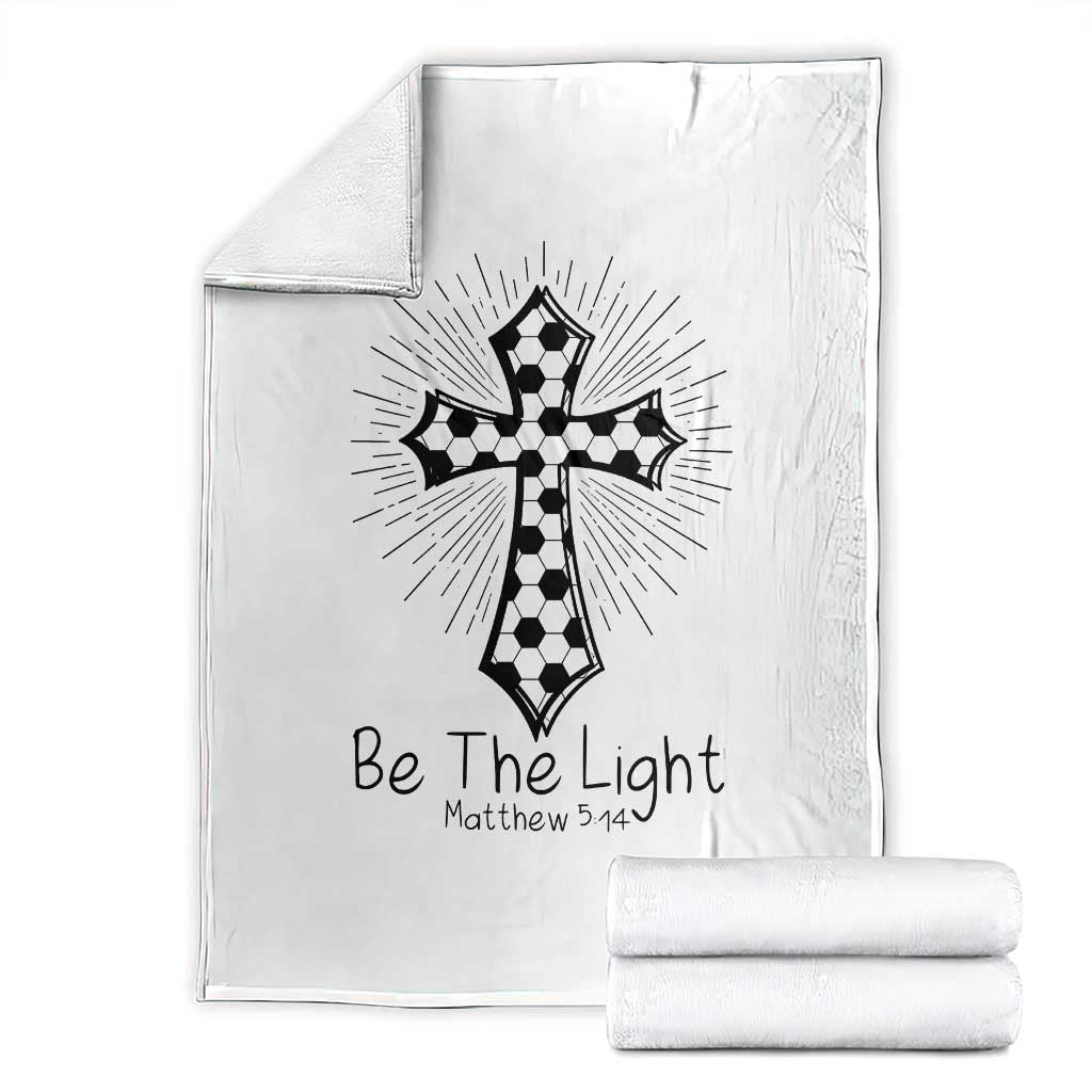 Be The Light Matthew 5 14 Throw Blanket Christian Soccer Faith Gift TS12 White Print Your Wear