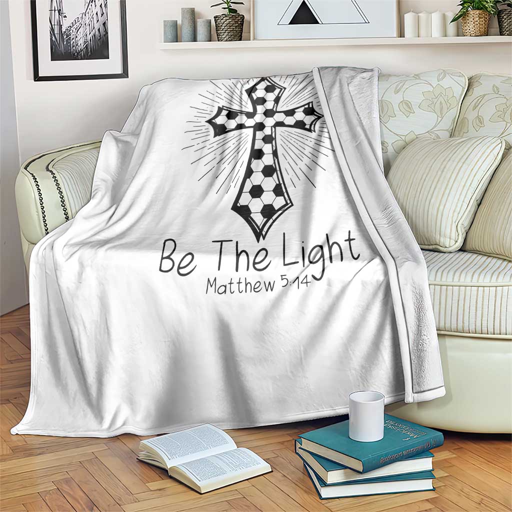 Be The Light Matthew 5 14 Throw Blanket Christian Soccer Faith Gift TS12 Print Your Wear
