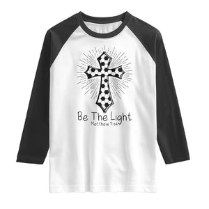 Be The Light Matthew 5 14 Raglan Shirt Christian Soccer Faith Gift TS12 White Black Print Your Wear