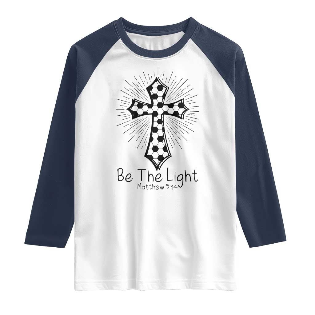 Be The Light Matthew 5 14 Raglan Shirt Christian Soccer Faith Gift TS12 White Navy Print Your Wear