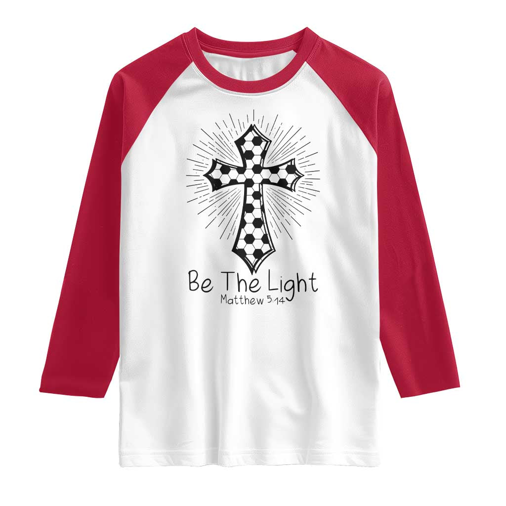 Be The Light Matthew 5 14 Raglan Shirt Christian Soccer Faith Gift TS12 White Red Print Your Wear
