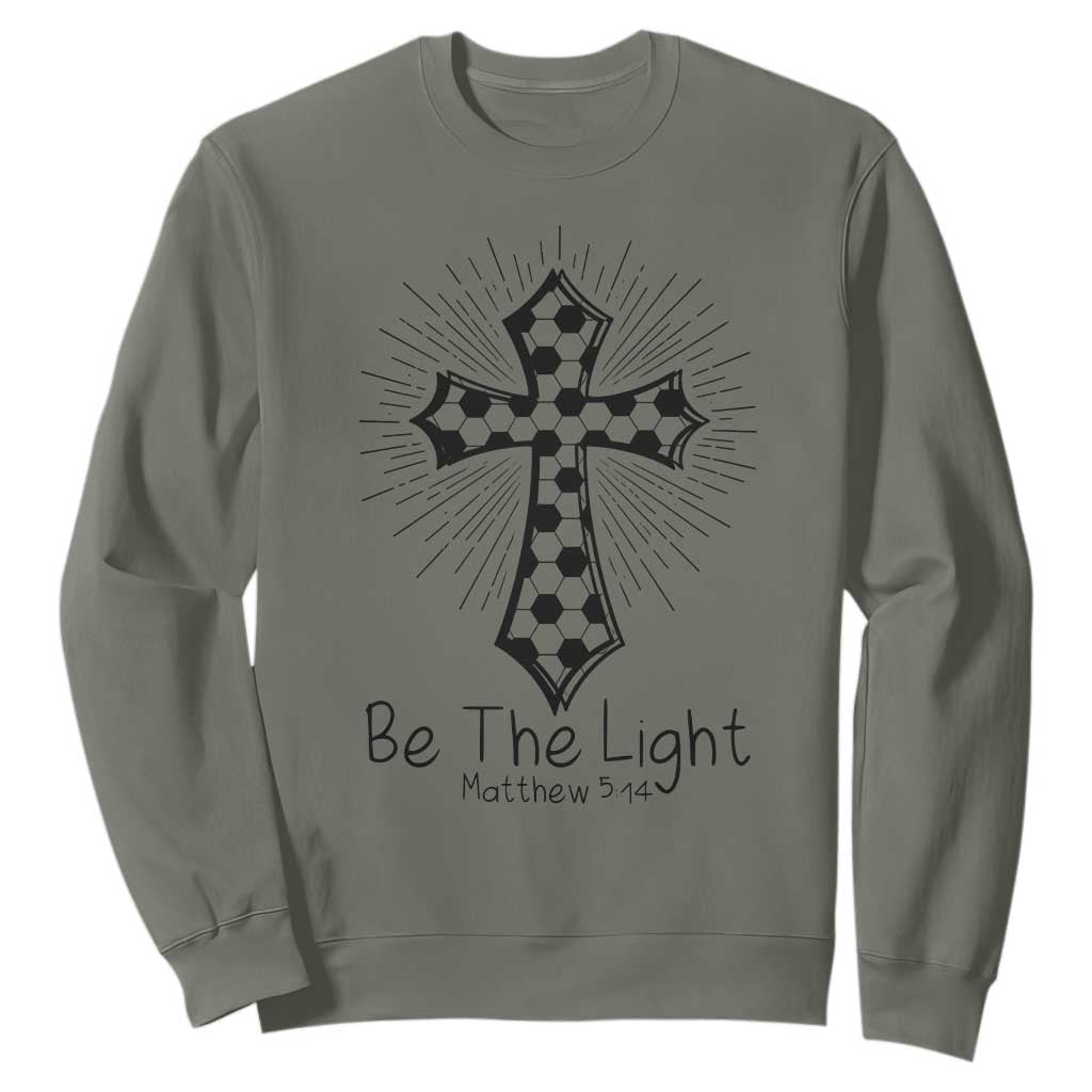 Be The Light Matthew 5 14 Sweatshirt Christian Soccer Faith Gift TS12 Military Green Print Your Wear