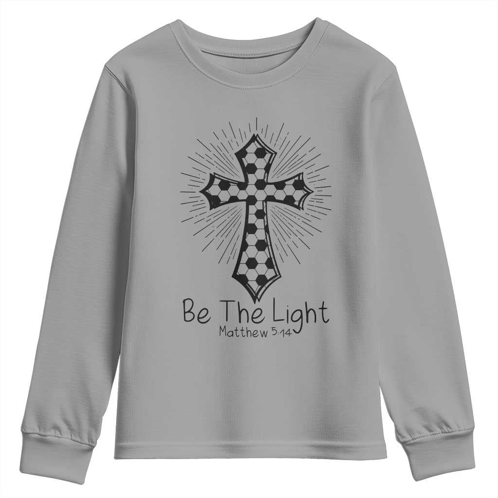 Be The Light Matthew 5 14 Youth Sweatshirt Christian Soccer Faith Gift TS12 Sport Gray Print Your Wear