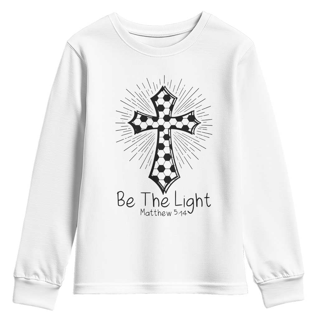 Be The Light Matthew 5 14 Youth Sweatshirt Christian Soccer Faith Gift TS12 White Print Your Wear