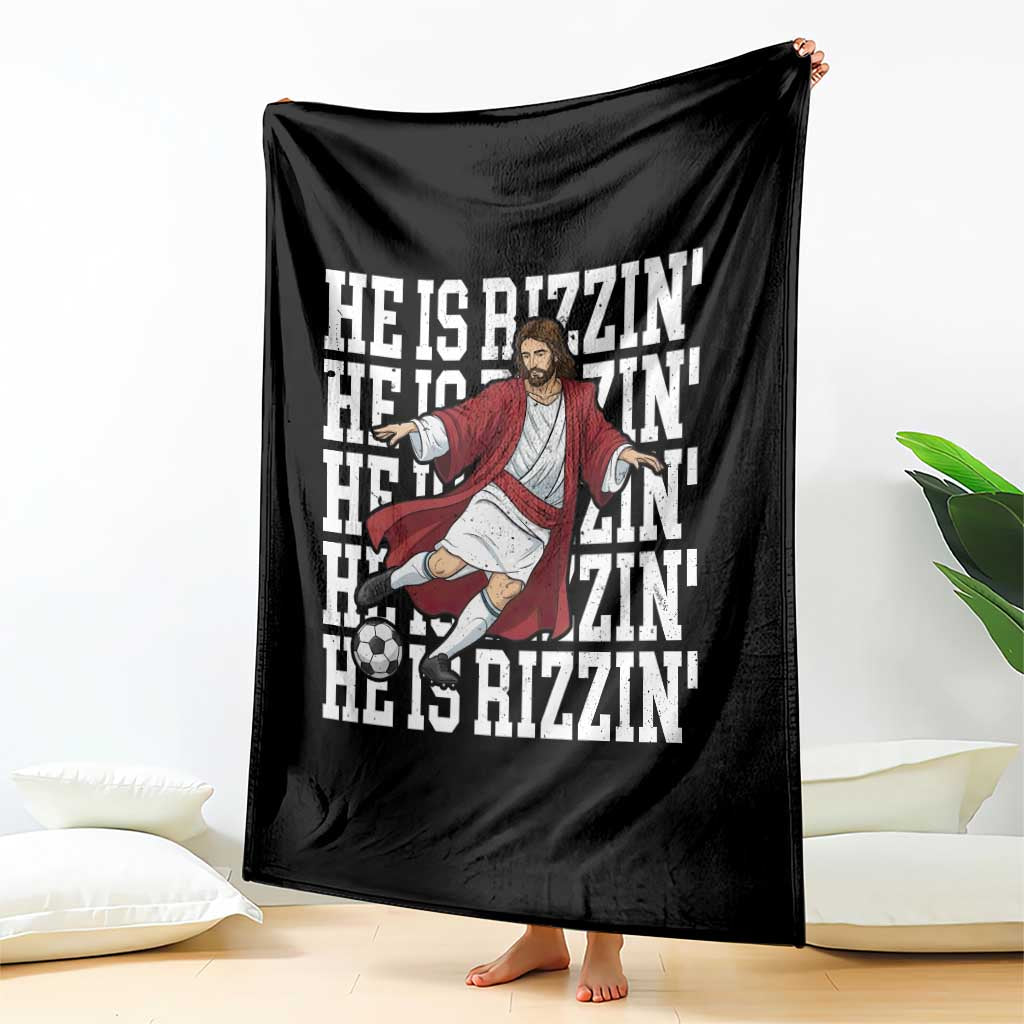 He Is Rizzin Throw Blanket Funny Christian Soccer Lover Gift TS12 Print Your Wear