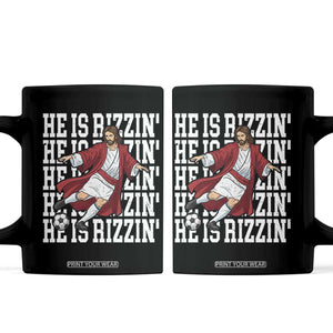 He Is Rizzin Coffee Mug Funny Christian Soccer Lover Gift TS12 Black Print Your Wear