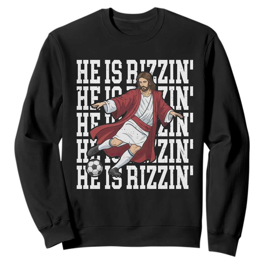 He Is Rizzin Sweatshirt Funny Christian Soccer Lover Gift TS12 Black Print Your Wear