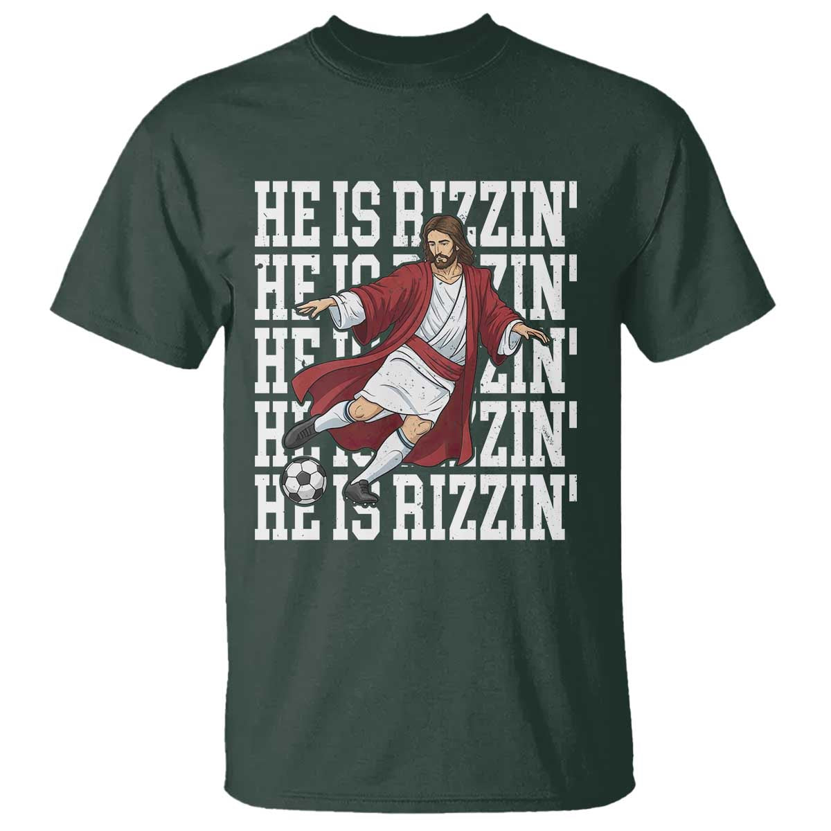 He Is Rizzin T Shirt Funny Christian Soccer Lover Gift TS12 Dark Forest Green Print Your Wear