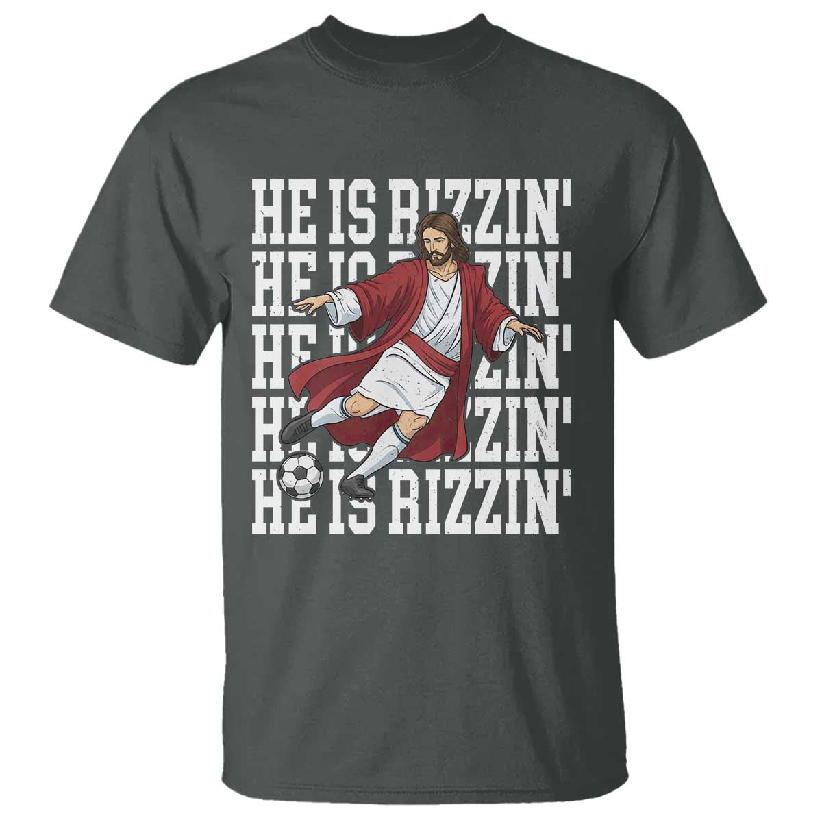 He Is Rizzin T Shirt Funny Christian Soccer Lover Gift TS12 Dark Heather Print Your Wear