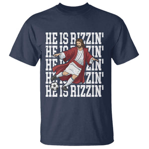 He Is Rizzin T Shirt Funny Christian Soccer Lover Gift TS12 Navy Print Your Wear