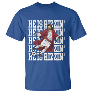 He Is Rizzin T Shirt Funny Christian Soccer Lover Gift TS12 Royal Blue Print Your Wear