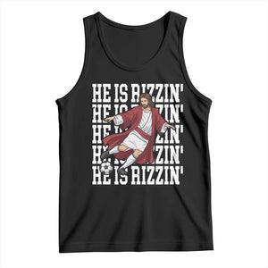 He Is Rizzin Tank Top Funny Christian Soccer Lover Gift TS12 Black Print Your Wear