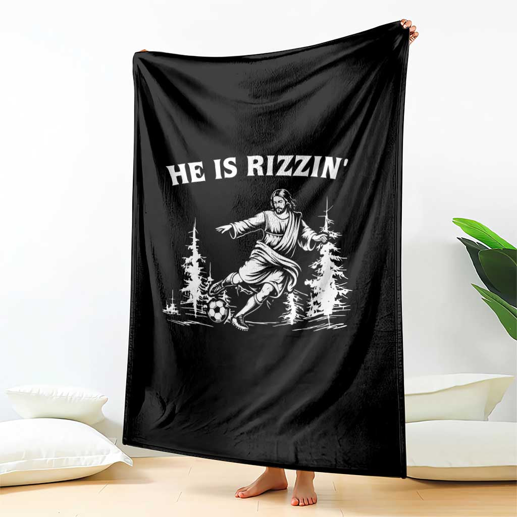 He Is Rizzin Throw Blanket Christian Soccer Funny Gift For Believers TS12 Print Your Wear