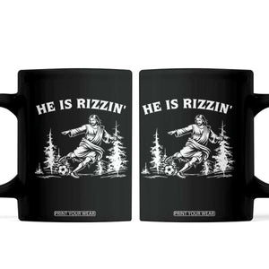 He Is Rizzin Coffee Mug Christian Soccer Funny Gift For Believers TS12 Black Print Your Wear