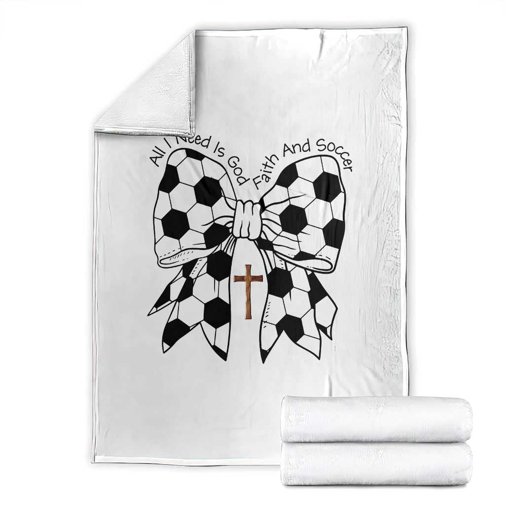 All I Need Is God Faith And Soccer Throw Blanket Christian Gift TS12 White Print Your Wear