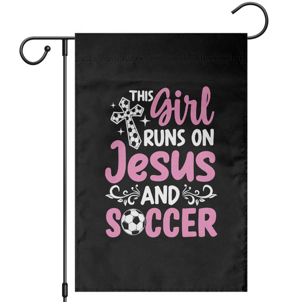 This Girl Runs On Jesus And Soccer Garden Flag Christian Soccer Mom TS12 Black Print Your Wear